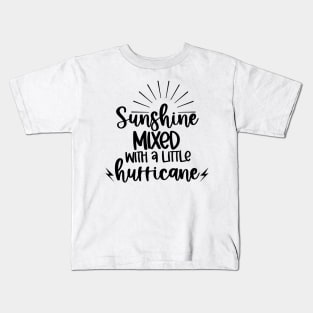 Sunshine Mixed With A Little Hurricane. Quotes and Sayings. Kids T-Shirt